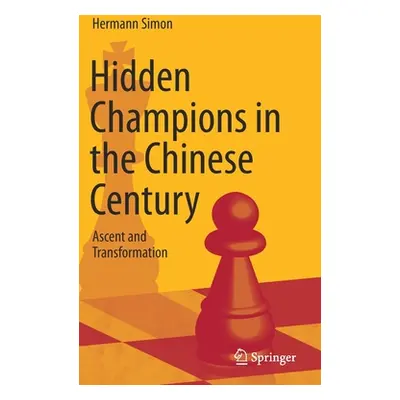 "Hidden Champions in the Chinese Century: Ascent and Transformation" - "" ("Simon Hermann")