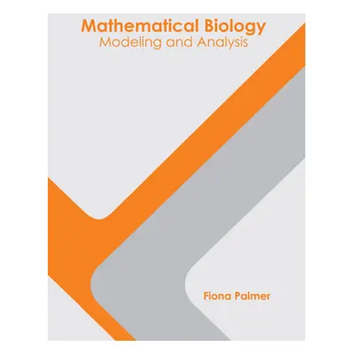 "Mathematical Biology: Modeling and Analysis" - "" ("Palmer Fiona")