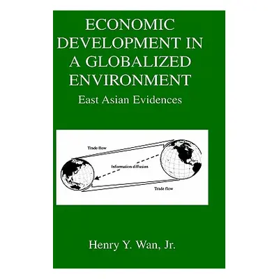 "Economic Development in a Globalized Environment: East Asian Evidences" - "" ("WAN Jr Henry Y."