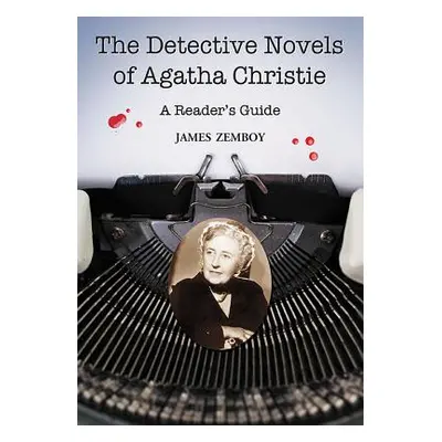 "The Detective Novels of Agatha Christie: A Reader's Guide" - "" ("Zemboy James")