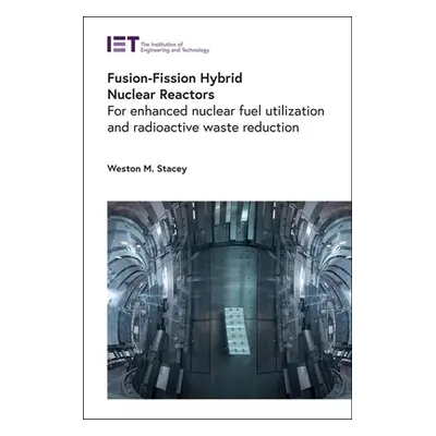 "Fusion-Fission Hybrid Nuclear Reactors: For Enhanced Nuclear Fuel Utilization and Radioactive W