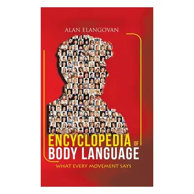 "Encyclopedia of Body Language: What Every Movement Says" - "" ("Elangovan Alan")