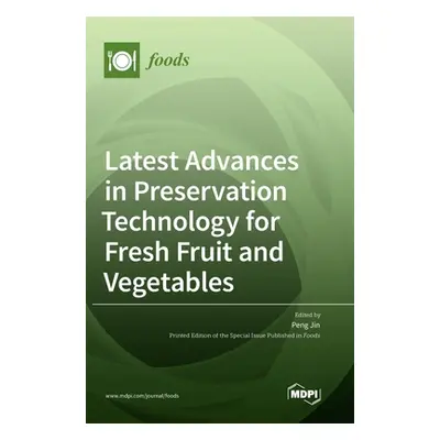 "Latest Advances in Preservation Technology for Fresh Fruit and Vegetables" - "" ("Jin Peng")