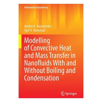 "Modelling of Convective Heat and Mass Transfer in Nanofluids with and Without Boiling and Conde