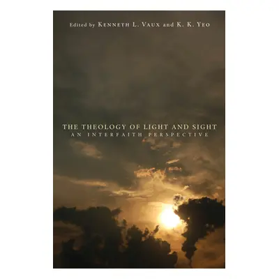 "The Theology of Light and Sight" - "" ("Vaux Kenneth L.")