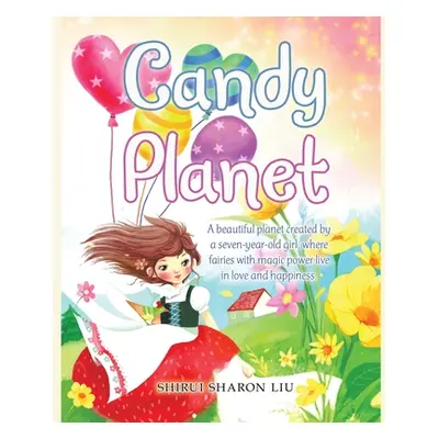 "Candy Planet: A Beautiful Planet Created by a Seven-Year-Old Girl, Where Fairies with Magic Pow