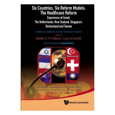 "Six Countries, Six Reform Models: The Healthcare Reform Experience of Israel, the Netherlands, 