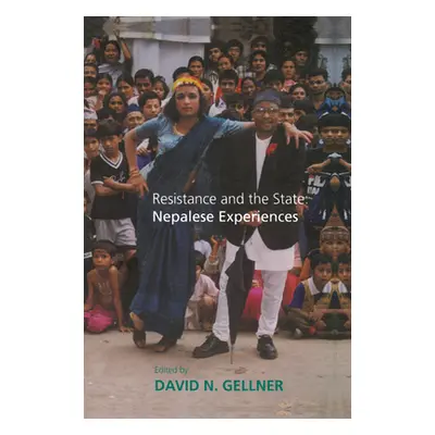 "Resistance and the State: Nepalese Experiences" - "" ("Gellner David")