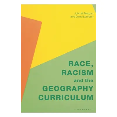 "Race, Racism and the Geography Curriculum" - "" ("Morgan John")