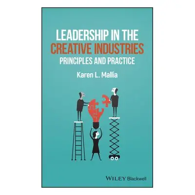 "Leadership in the Creative Industries: Principles and Practice" - "" ("Mallia Karen L.")