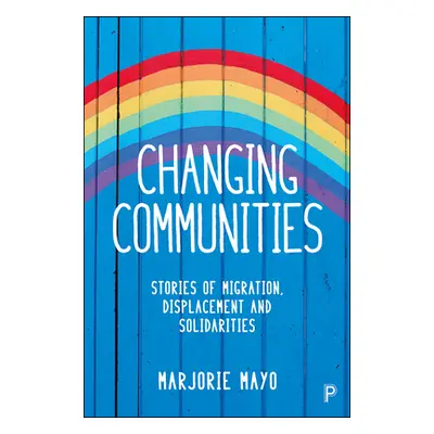 "Changing Communities: Stories of Migration, Displacement and Solidarities" - "" ("Mayo Marjorie