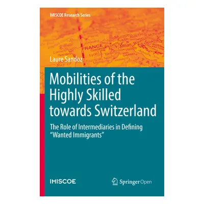 "Mobilities of the Highly Skilled Towards Switzerland: The Role of Intermediaries in Defining Wa