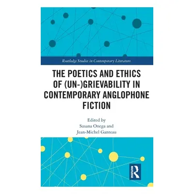 "The Poetics and Ethics of (Un-)Grievability in Contemporary Anglophone Fiction" - "" ("Onega Su