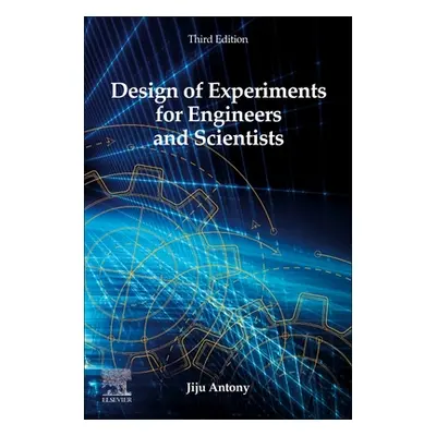 "Design of Experiments for Engineers and Scientists" - "" ("Antony Jiju")