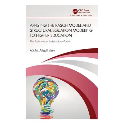 "Applying the Rasch Model and Structural Equation Modeling to Higher Education: The Technology S