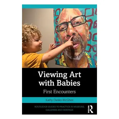 "Viewing Art with Babies: First Encounters" - "" ("Danko-McGhee Kathy")