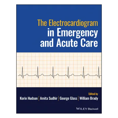 "The Electrocardiogram in Emergency and Acute Care" - "" ("Hudson Korin B.")