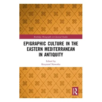 "Epigraphic Culture in the Eastern Mediterranean in Antiquity" - "" ("Nawotka Krzysztof")