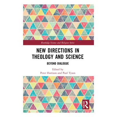 "New Directions in Theology and Science: Beyond Dialogue" - "" ("Harrison Peter")