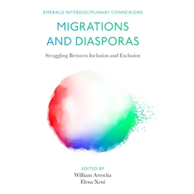 "Migrations and Diasporas: Struggling Between Inclusion and Exclusion" - "" ("Arrocha William")