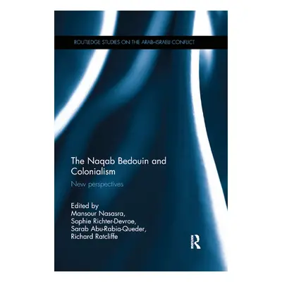 "The Naqab Bedouin and Colonialism: New Perspectives" - "" ("Nasasra Mansour")