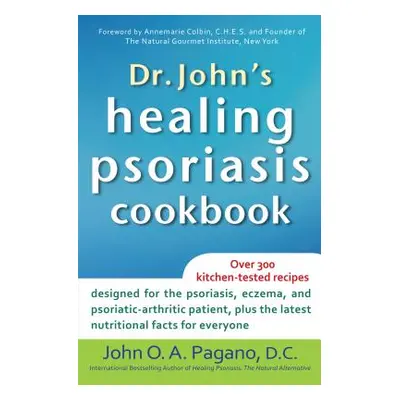 "Dr. John's Healing Psoriasis Cookbook" - "" ("Pagano John O. a.")