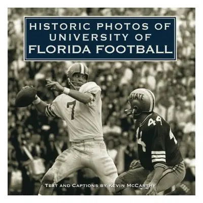 "Historic Photos of University of Florida Football" - "" ("McCarthy Kevin")