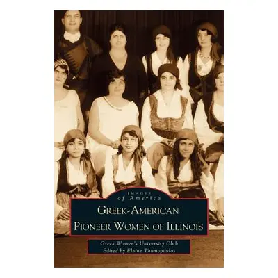 "Greek-American Pioneer Women of Illinois: The Stories of Georgia Bitzis Pooley, Presbytera Stel