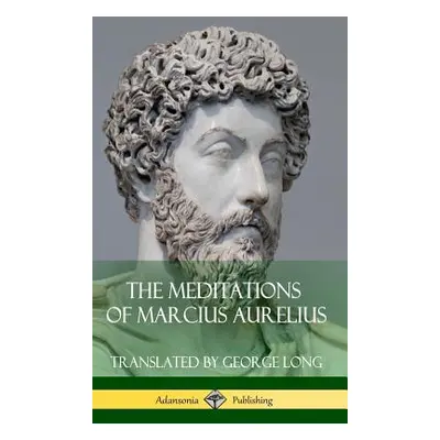 "The Meditations of Marcius Aurelius (Hardcover)" - "" ("Long George")