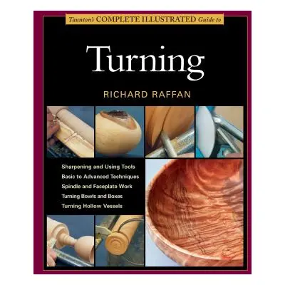 "Taunton's Complete Illustrated Guide to Turning" - "" ("Raffan Richard")