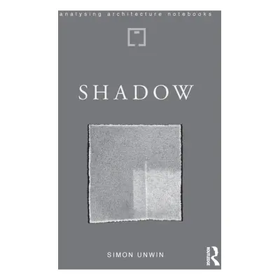 "Shadow: The Architectural Power of Withholding Light" - "" ("Unwin Simon")