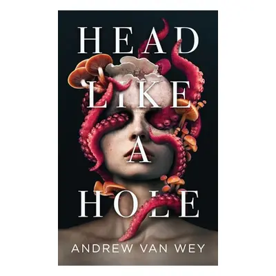 "Head Like a Hole: A Novel of Horror" - "" ("Van Wey Andrew")