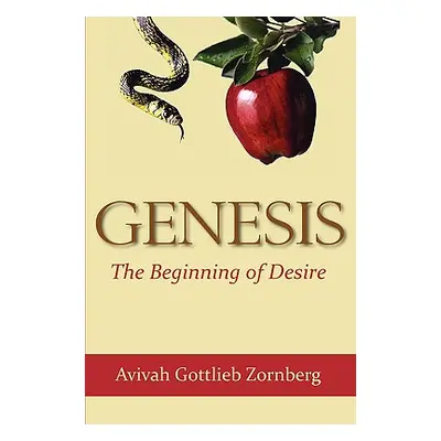 "Genesis: The Beginning of Desire" - "" ("Zornberg Avivah Gottlieb")