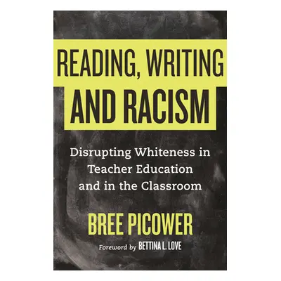 "Reading, Writing, and Racism: Disrupting Whiteness in Teacher Education and in the Classroom" -