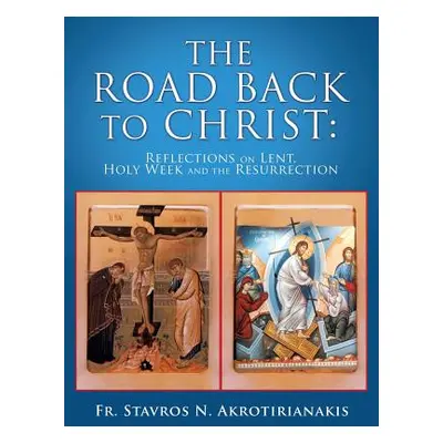 "The Road Back to Christ" - "" ("Akrotirianakis Fr Stavros N.")