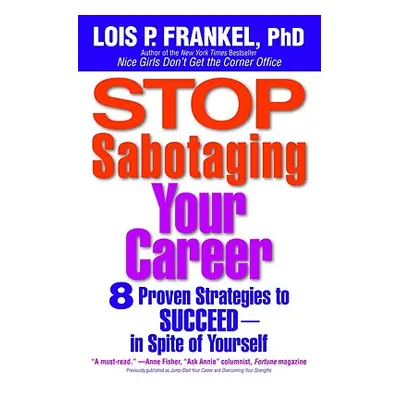 "Stop Sabotaging Your Career: 8 Proven Strategies to Succeed--In Spite of Yourself" - "" ("Frank