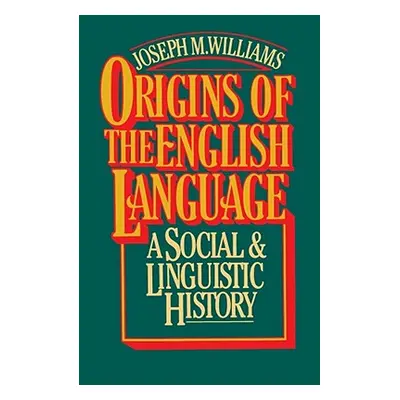 "Origins of the English Language" - "" ("Williams Joseph M.")