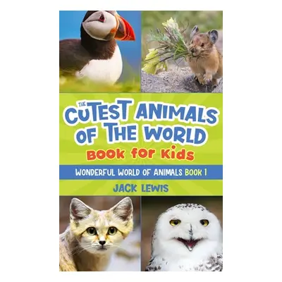 "The Cutest Animals of the World Book for Kids: Stunning photos and fun facts about the most ado