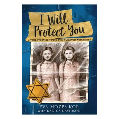 "I Will Protect You: A True Story of Twins Who Survived Auschwitz" - "" ("Kor Eva Mozes")