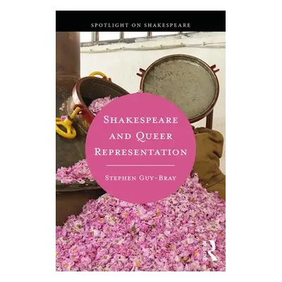 "Shakespeare and Queer Representation" - "" ("Guy-Bray Stephen")