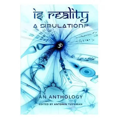 "Is Reality a Simulation?" - "" ("Tuynman Antonin")