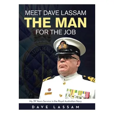 "Meet Dave Lassam, the Man for the Job: My 39 Years Service in the Royal Australian Navy" - "" (