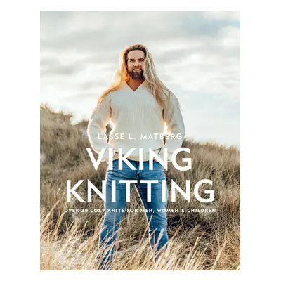 "Viking Knits: Over 40 Scandi Knits for Men, Women & Children" - "" ("Matberg Lasse")