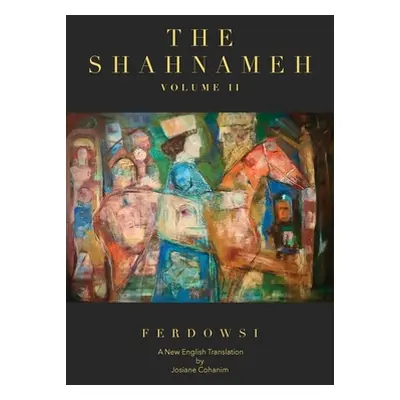 "The Shahnameh Volume II: A New English Translation" - "" ("Ferdowsi Hakim Abul-Ghassem")