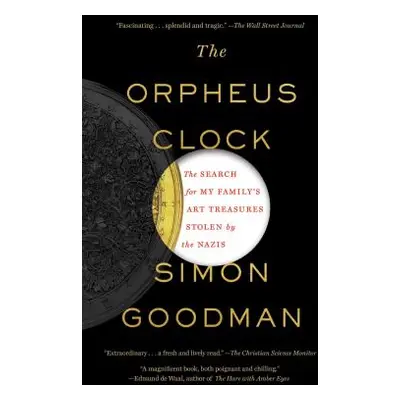 "The Orpheus Clock: The Search for My Family's Art Treasures Stolen by the Nazis" - "" ("Goodman