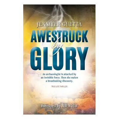 "Awestruck by Glory: True-life Thriller. An archaeologist is attacked by an invisible force. The