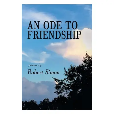 "An Ode to Friendship" - "" ("Simon Robert")