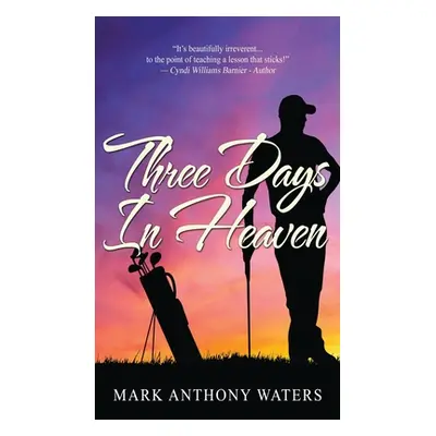 "Three Days in Heaven" - "" ("Waters Mark Anthony")