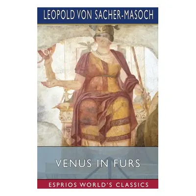 "Venus in Furs (Esprios Classics)" - "" ("Sacher-Masoch Leopold Von")