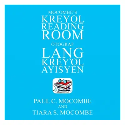 "Mocombe's Kreyol Reading Room: tograf Lang Kreyl Ayisyen" - "" ("Mocombe Paul C.")